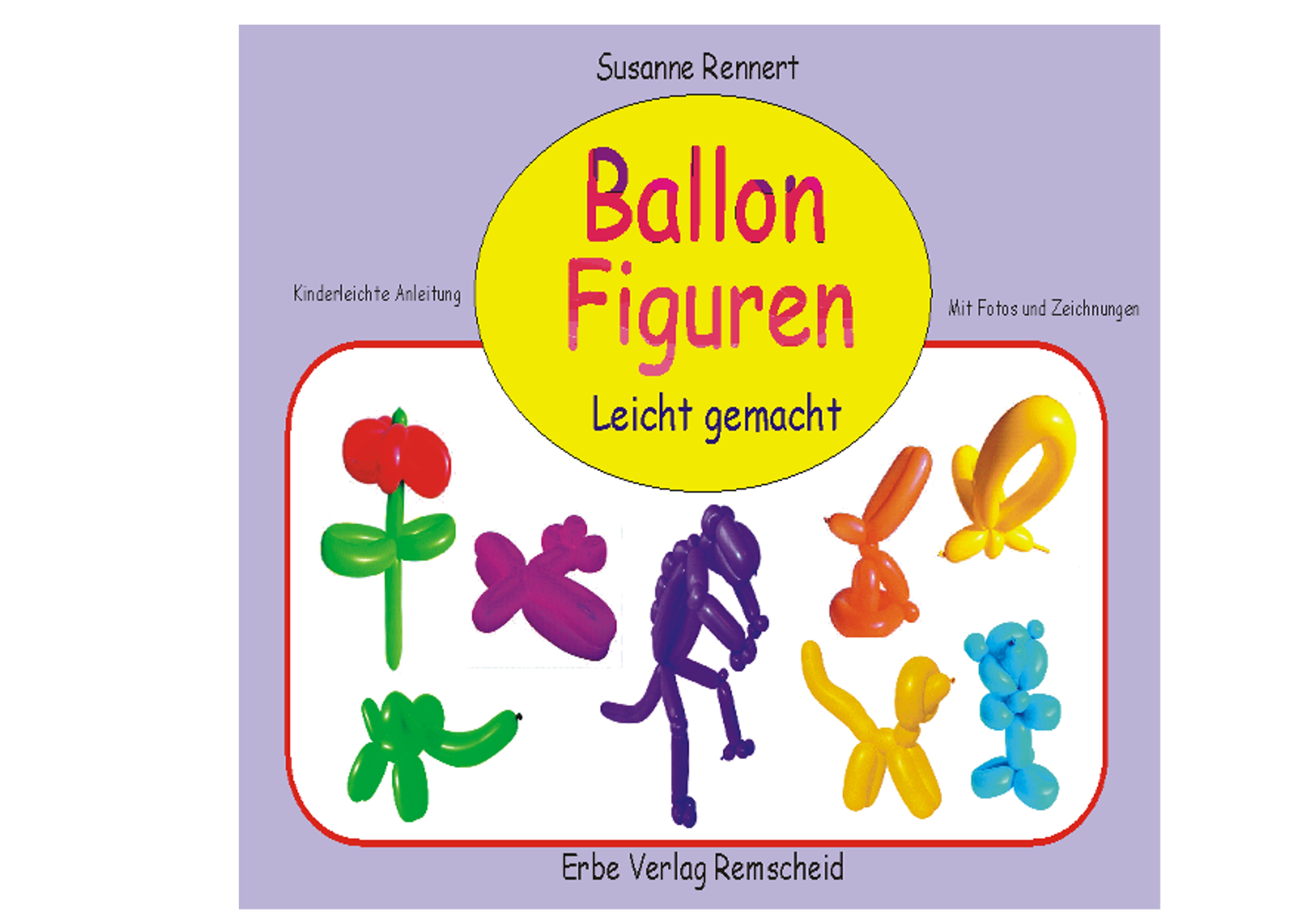 Ballonfiguren leicht gemacht von Susanne Rennert